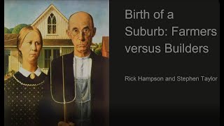 The Birth of a Suburb:  The Farmers versus the Builders.