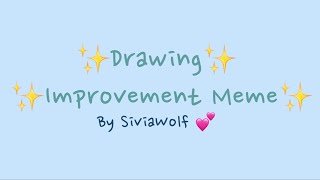 Drawing Improvement Meme (Read Desc)