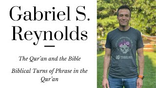 Gabriel Said Reynolds: Biblical Turns of Phrase in the Qur'an | How the Qur'an Knows the Bible