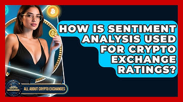 How Is Sentiment Analysis Used For Crypto Exchange Ratings? - All About Crypto Exchanges