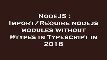 NodeJS : Import/Require nodejs modules without @types in Typescript in 2018
