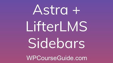 How To Use LifterLMS Sidebars With the Astra Theme