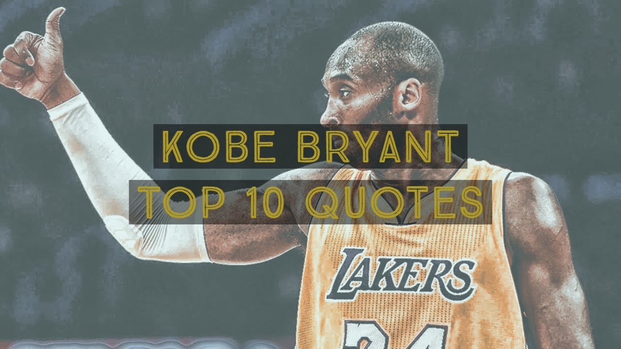 The Motivation Guy Kobe Bryant Top 10 Quotes Youtube