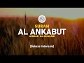Surah Al Ankabut - Ahmad Al-Shalabi [ 029 ] I Bacaan Quran Merdu