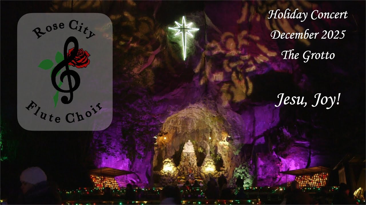 Jesu, Joy! - Rose City Flute Choir Grotto 2025