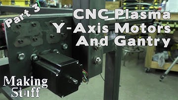 DIY CNC Plasma Table Build - Part 3 Gantry and Y-Axis Motors