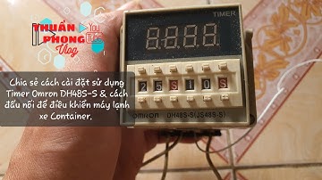 Hướng dẫn sử dụng Timer Ormon DH48S-S & cách làm bộ điều khiển máy lạnh xe Container đơn giản nhất