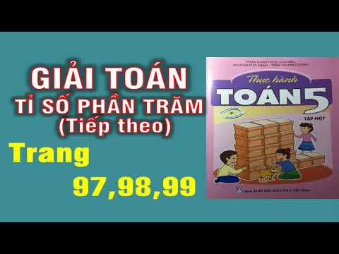 Video Thực Hành Toán 5 trang 97+98+99+100 - Giải Toán Tỉ Số... - youtube
