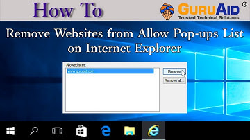 How to Remove Websites from Allow Pop ups List on Internet Explorer - GuruAid