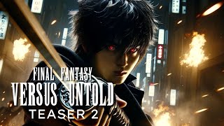 FINAL FANTASY Versus Untold [Versus XIII] | Teaser Trailer 2 | AI Assisted Fan Film