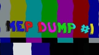 [MEP Dump #1] {April 13th-April 18th}