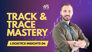 Logistics Insights 04 - Track. Trace. Deliver. Why It Matters More Than Ever | Agile Pro Solutions