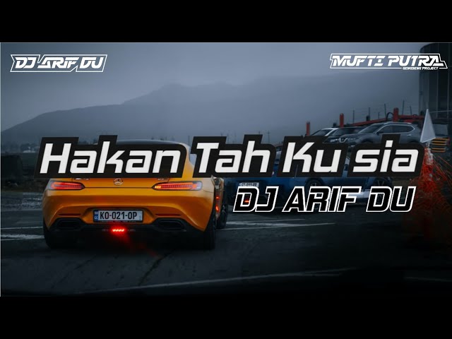 Hakan Tah ku Sia - [ DJ ARIF DU ]2023 class=