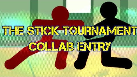 [STICK NODES] Collab Entry: The Stick Tournament (Hosted by Naf Animations)