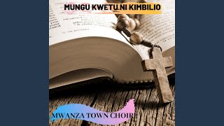 Mungu Kwetu Ni Kimbilio