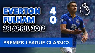 TIM CAHILL'S LAST EVERTON GOAL! | PREMIER LEAGUE CLASSIC: EVERTON 4-0 FULHAM | 28 APRIL 2012 |