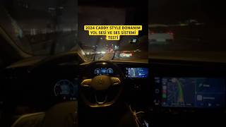 2024 CADDY STYLE DONANIM YAĞMURLU HAVADA YOL SESİ ARAÇ İÇİ İZALASYON TESTİ