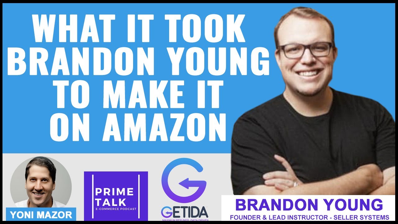 What it Took for Brandon Young To Make it on Amazon | Seller Systems ...