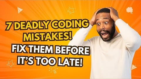 7 Deadly Coding Mistakes You MUST Avoid (Fix Them Now!)😱😱