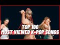 [TOP 100] MOST VIEWED K-POP SONGS OF ALL TIME (DECEMBER 2021)