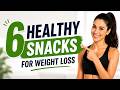 6 Healthy Snacks for Weight Loss | Healthy Eating & Fat Loss Tips
