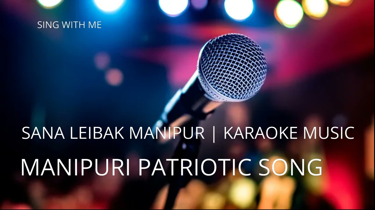 Sana Leibak Manipur  Musical track  MANIPURI PATRIOTIC SONG