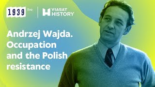 1939 Live Episode 10 Andrzej Wajda. Occupation And The Polish Resistance