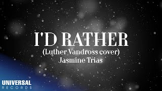 Jasmine Trias - Id Rather (Official Lyric Video)