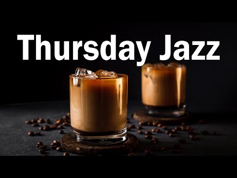THURSDAY MORNING JAZZ: Coffee Time Jazz and Bossa Nova Music for Happy Mood