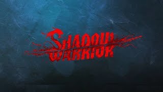 Shadow Warrior Walkthrough Chapter 17 - Final - This sword Is Awesome