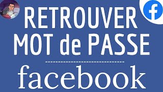 Retrouver MOT de PASSE oublié Facebook, RECUPERER le mot de passe perdu de son compte Facebook