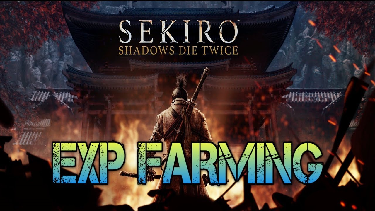 Sekiro: Shadows Die Twice - Exp Farming (Most Enjoyable) Re upload 4K