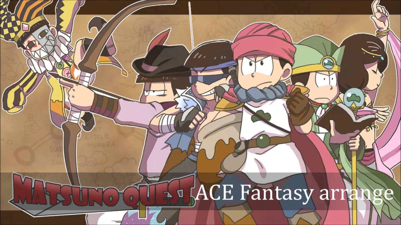 おそ松さんop2 全力バタンキュー A応p マツノクエストrpg Ver Ace Fantasy Youtube