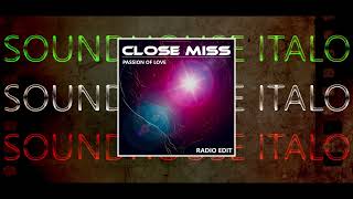 CLOSE MISS -Passion Of Love  ( Radio Edit )   ITALO DISCO 2024