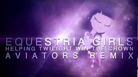 Daniel Ingram   Equestria Girls Helping Twilight Win The Crown Aviators Remix