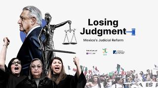 Losing Judgment: Mexico's Judicial Reforms