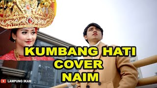 LAGU LAMPUNG KUMBANG HATI(Cover NAIM)