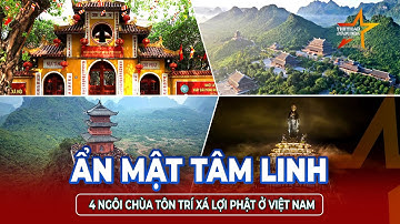 Bí mật chưa kể về 4 ngôi chùa bảo vệ xá lợi Phật linh thiêng nhất Việt Nam  | TTVH