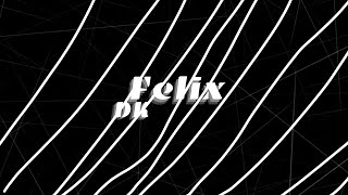 DKFelix Intro Video