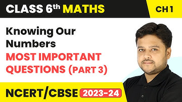 Knowing Our Numbers - Most Important Questions (Part 3) | Class 6 Maths Chapter 1 | 2024-25
