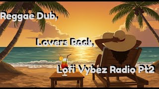 Reggae Dub, Lovers Rock, Lofi Vybez Radio Pt2 screenshot 1