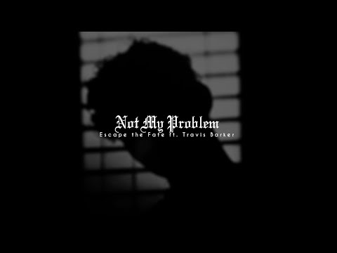 Escape the Fate ft. Travis Barker - Not My Problem [Sub. Español]