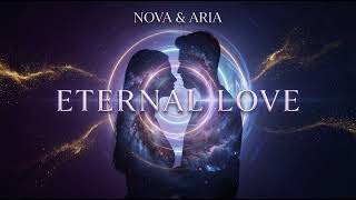 Nova & Aria – ETERNAL LOVE | Afro House • Deep House • Emotional Club Mix