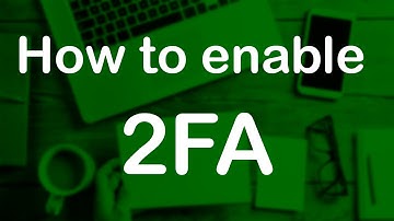 How to Enable the 2FA (Second Factor Authentication)