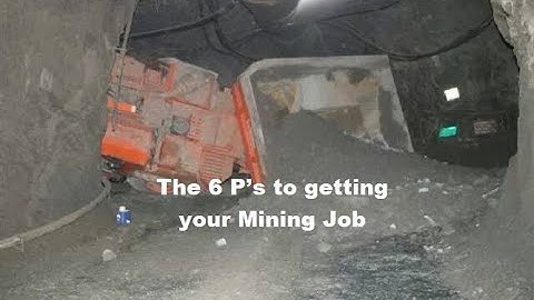 The 6 P’s to getting your Mining Production Job