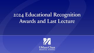 2024 Educational Recognition Awards & Last Lecture