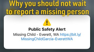 This is why you shouldn't wait to report a missing person