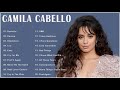 Camila Cabello Greatest Hits Full Album 2021 - Camila Cabello New Songs Playlist 2021