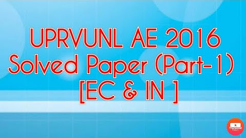 UPRVUNL AE [EC&IN] 2016 Solved Paper (Part-1)