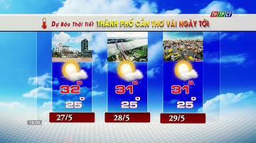 Dự báo thời tiết TPCT 26/5/2023 | THTPCT